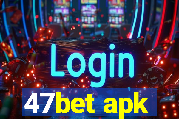 47bet apk